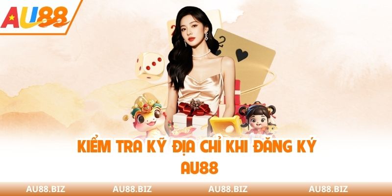 Kiểm tra kỹ địa chỉ khi đăng ký AU88
